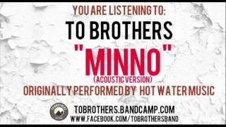 TO BROTHERS -&quot;MINNO&quot; (acoustic) originally by HOT WATER MUSIC