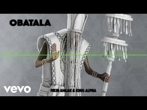 Fikir Amlak, King Alpha - Obatala (Official Audio)