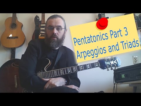 Pentatonics part 3  - Arpeggios and Melodic ideas