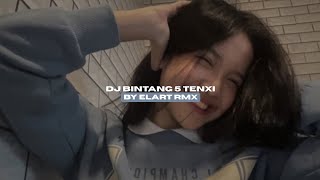 Download lagu DJ BINTANG 5 TENXI BY ELART RMX VIRAL TIKTOK MENGKANEE!!  mp3