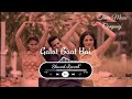 Galat Baat Hai -[Slowed+Reverb] Thoda Khud Ko Kudiyo Sambhalo Zara | Lofi / Tunes Music Company