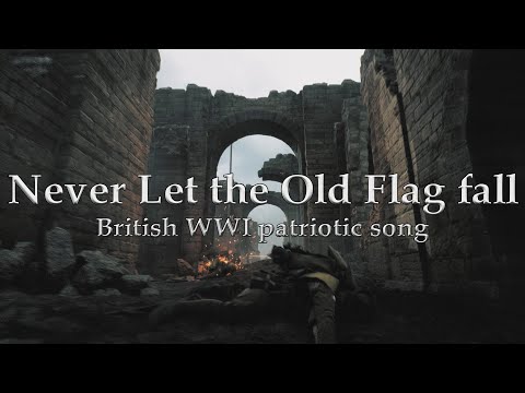 Never Let the Old Flag Fall - WW1 British patriotic song - A Battlefield 1 Cinematic MV