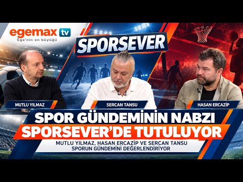 Spor Gündeminin Nabzı SPORSEVER’de! | Mutlu Yılmaz, Sercan Tansu ve Hasan Ercazip