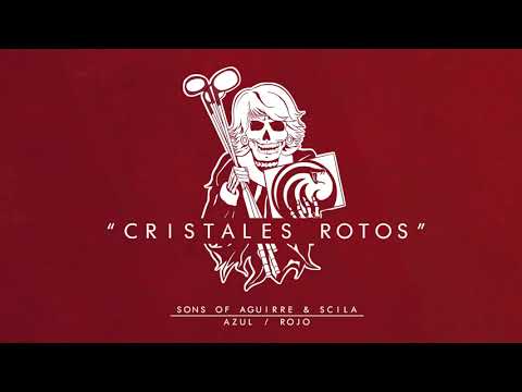 SONS OF AGUIRRE & SCILA - CRISTALES ROTOS (AUDIO OFICIAL)