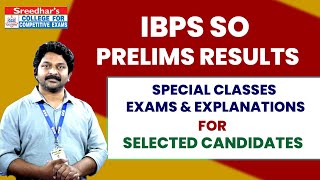 IBPS SO PRELIMS SELECTED CANDIDATES | SPECIAL CLASSES , EXAMS & EXPLANATIONS FOR MAINS EXAM