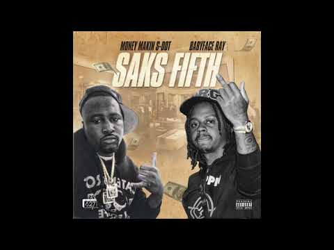 MONEYMAKIN S-DOT ft Babyface Ray - Saks fifth