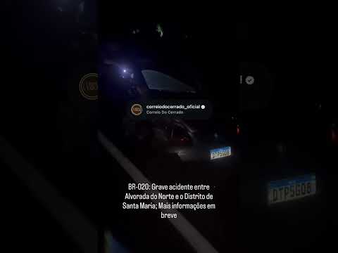 BR 020  Grave acidente entre Alvorada do Norte e o Distrito de Santa Maria