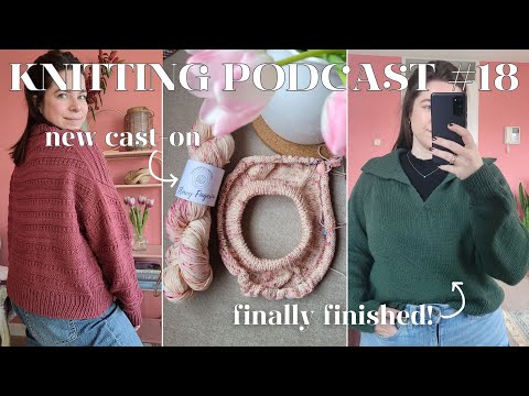 Knitting podcast #18 | sweater no. 18, elisabeth blouse finished! New yarn