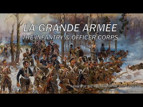 La Grande Armée (Episode 2) - The Infantry & Officer Corps