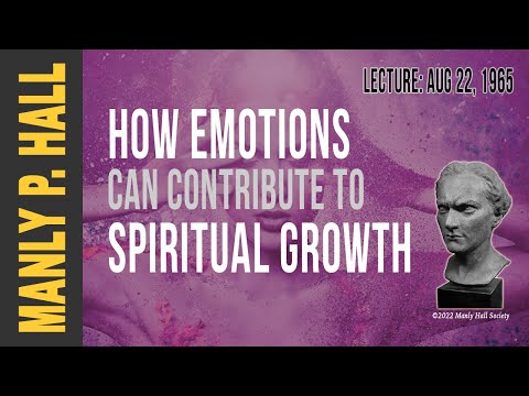 Manly P. Hall: How Emotions can Contribute to Spiritual Growth