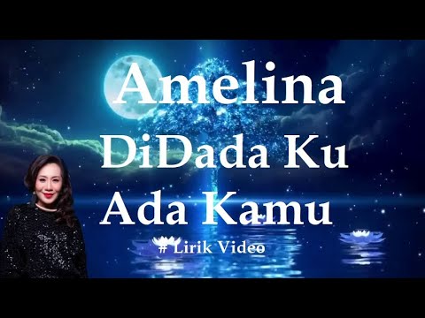Amelina ~DiDada Ku Ada Kamu ~Lirik
