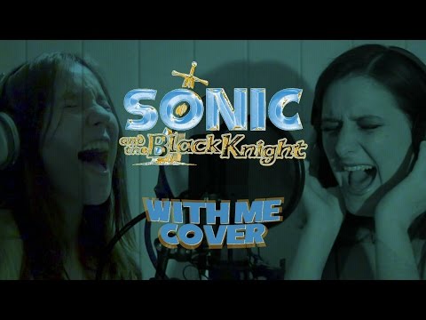 With Me (Sonic and the Black Knight Cover) - Jayhan & Iris