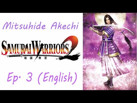 Samurai Warriors 2 Mitsuhide Akechi Ep. 3 Chapter 3 - Assault On The Saika (Eng. Ver)