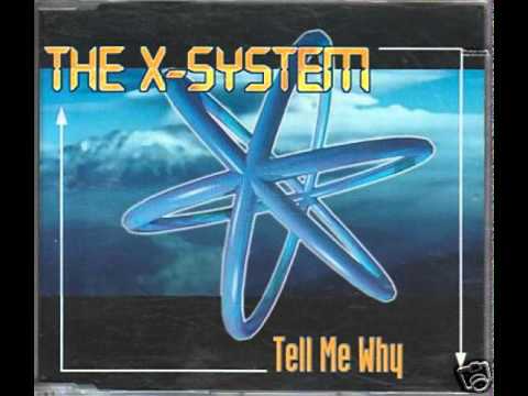 The X-System - Tell Me Why (Radio mix)
