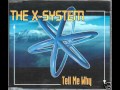 The X-System - Tell Me Why (Radio mix) 