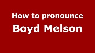 How to pronounce Boyd Melson