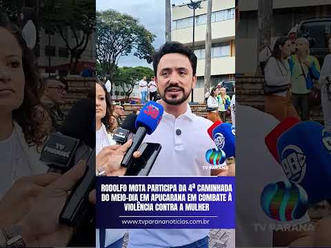 Rodolfo Mota participa da 4ª Caminhada do Meio-Dia em Apucarana em combate à violência a mulher