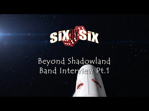 SiX By SiX - 'Beyond Shadowland' Band Interview, Part 1