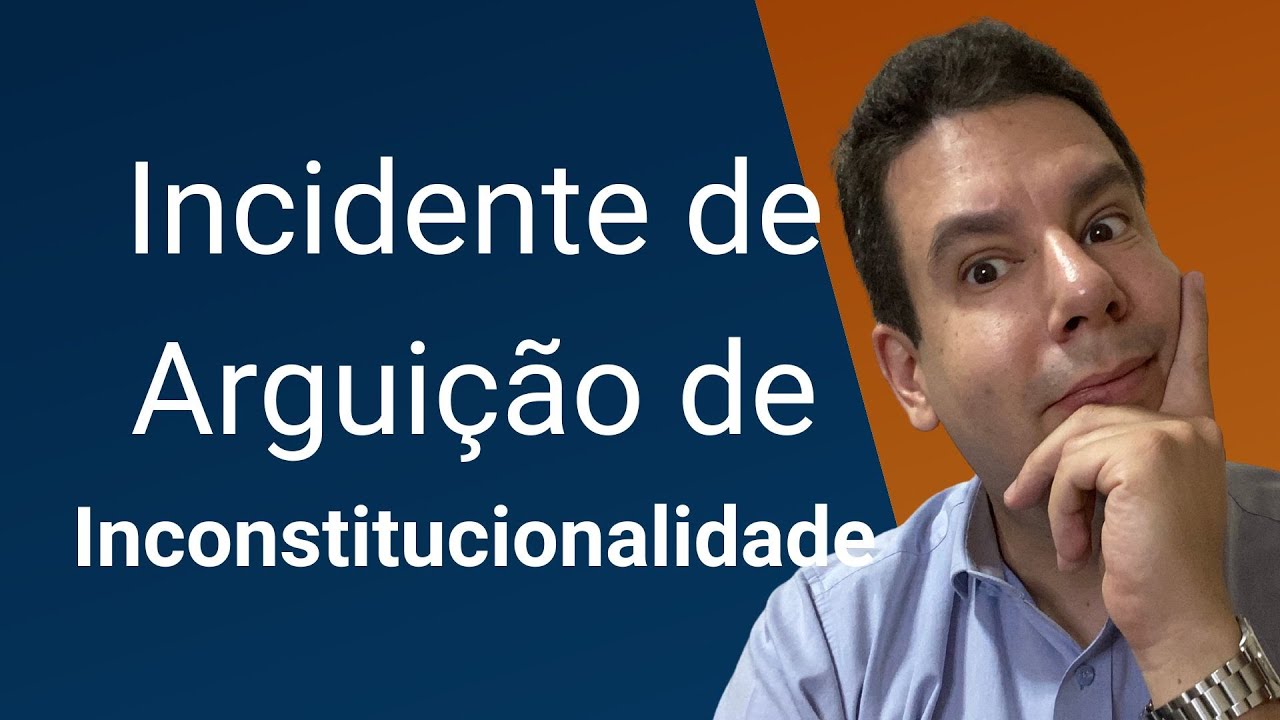 Incidente de Arguição de Inconstitucionalidade (art. 948 a 950, CPC).