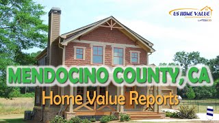 Mendocino County CA Real Estate CMA Property Appraisal | US Home Value