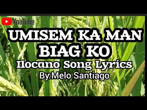 UMISEM KA MAN BIAG KO, Ilocano Song w/ Lyrics. By Melo Santiago