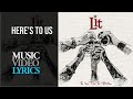 Lit - Here’s to Us (Lyrics)