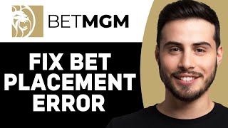 HOW TO FIX BET PLACEMENT ERROR ON BETMGM | BETMGM TUTORIAL (2025)
