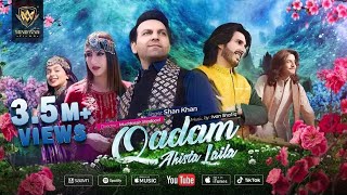 Qadam Ahista Laila by Shan Khan NEW SONG (2021)