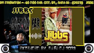 Jibbs _Melody Thornton -  Go Too Far  EXT. by_ RAFA DJ   ((2023))