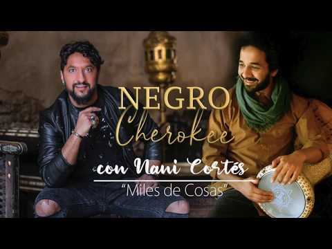 Negro Cherokee con @NaniCortesOficial `Miles de Cosas´