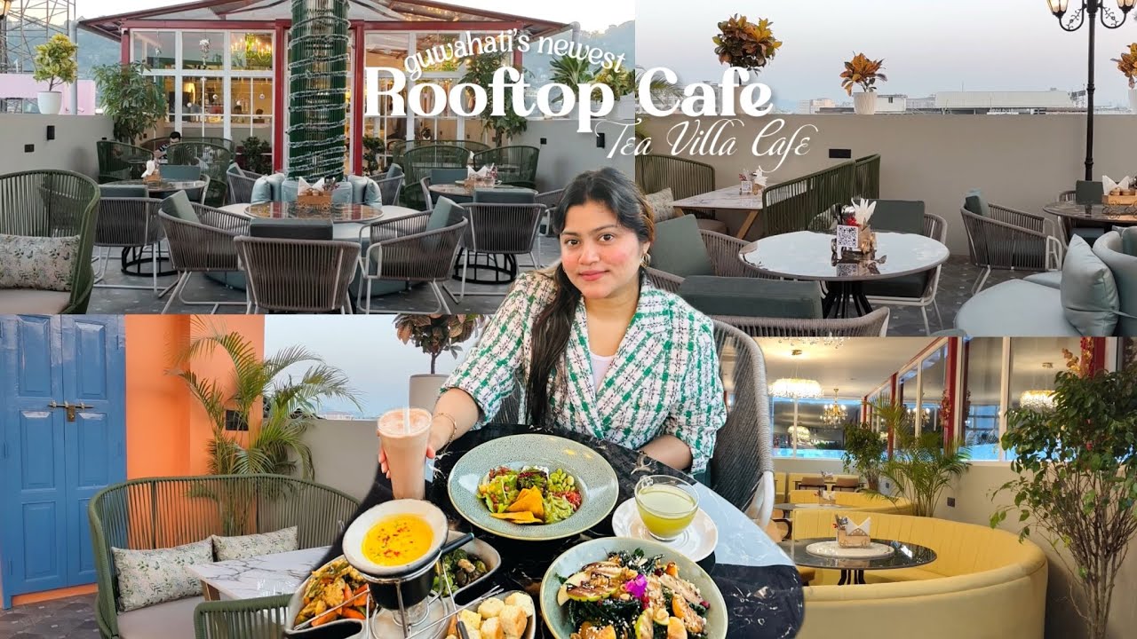 Guwahati’s NEWEST VEG ROOFTOP CAFE | Tea Villa Cafe Guwahati | Veg Cafes in Guwahati 😍