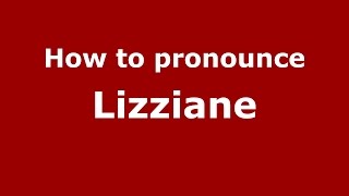 How to pronounce Lizziane