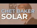 Chet Baker - Solar (Official Audio)
