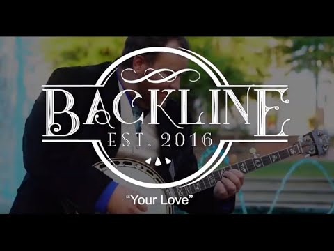 Backline~ “Your Love” Official Music Video