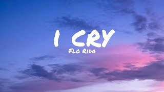 I Cry ▪︎Flo Rida (Lyrics)