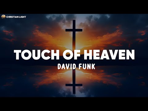 Touch of Heaven - David Funk | Worship Night (Lyrics)