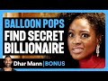 BALLOON POPS Find SECRET BILLIONAIRE Dhar Mann Bonus