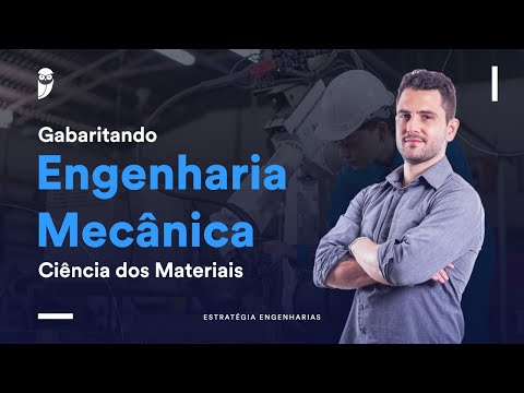 Gabaritando Engenharia Mecânica - Ciência dos Materiais