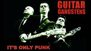 GUITAR GANGSTERS - It&#39;s Only Punk