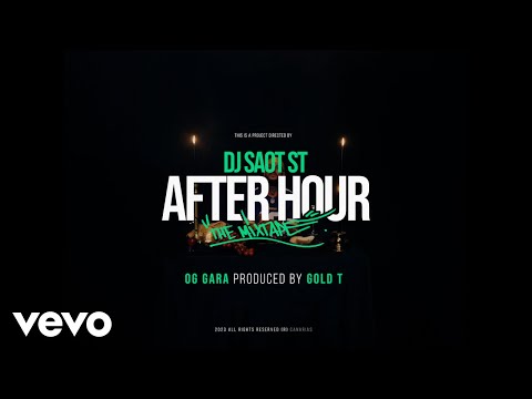 DJ Saot ST, OG Gara, Gold T - OG GARA #37 AFTER HOUR THE MIXTAPE (Video Oficial)