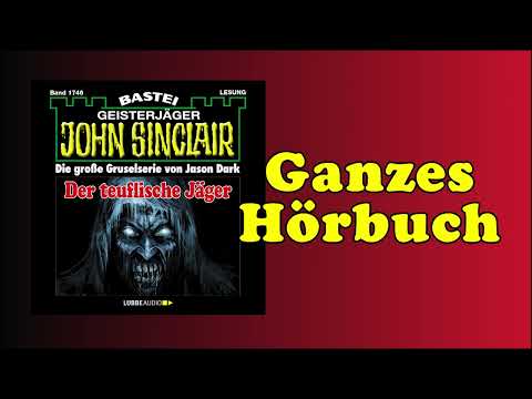 Der teuflische Jäger - John Sinclair Band 1746 - Ganzes Hörbuch - Lesung