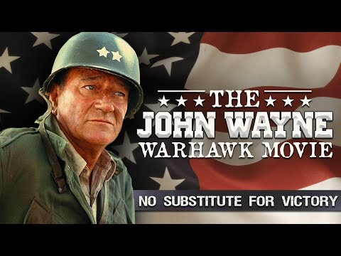 The John Wayne Warhawk Movie: No Substitute for Victory