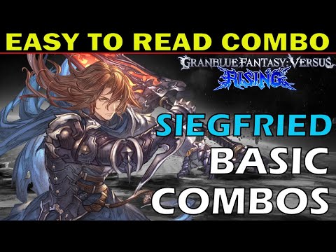 GBVSR: SIEGFRIED COMBOS - Easy To Read Combo Inputs - Granblue Fantasy Versus: Rising - ZEPHELA