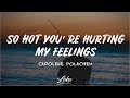 Caroline Polachek So Hot You Re Hurting My Feelings Lyrics