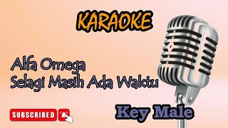 Download lagu Selagi Masih Ada Waktu - Alfa Omega [Karaoke Pria] mp3