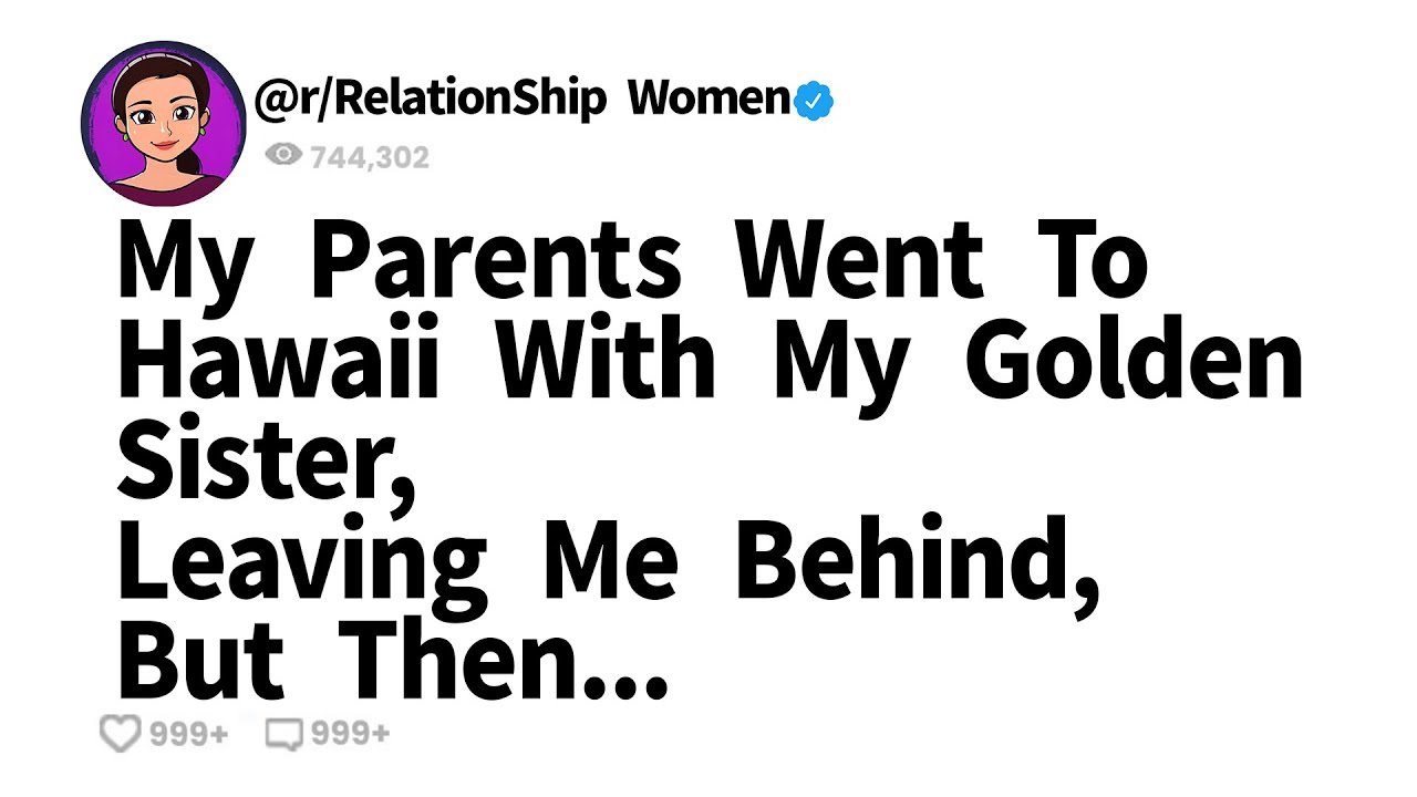 My Parents Went To Hawaii With My Golden Sister, Leaving Me Behind, But Then...