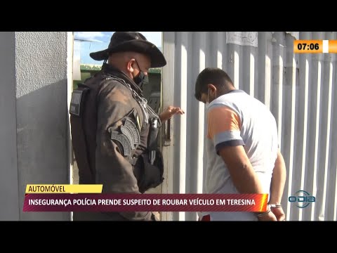 Polícia prende homem suspeito de pertencer a quadrilha de roubo de veículo em Teresina 23 03 2021