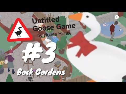 Untitled Goose Game - GamePlay WalkThrough Part 3 - The Back Gardens