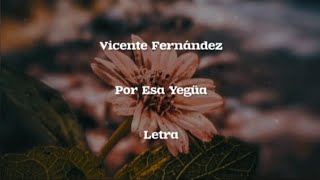 Vicente Fernández • Por Esa Yegüa • Letra