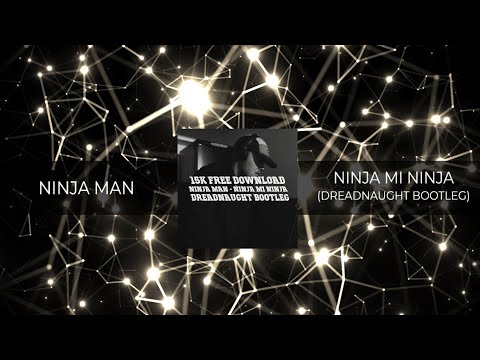 NINJA MAN - NINJA MI NINJA (DREADNAUGHT BOOTLEG) 𝗙𝗥𝗘𝗘 𝗗𝗢𝗪𝗡𝗟𝗢𝗔𝗗